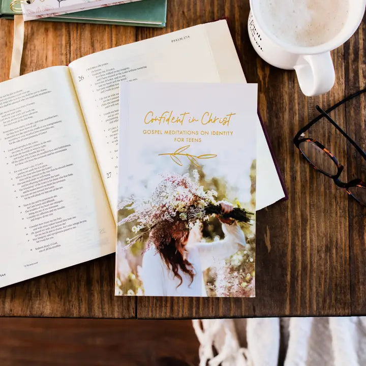 Confident in Christ, Meditations on Identity for Teens - Girls edition